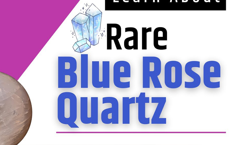 The Meaning and Properties of Blue Rose Quartz